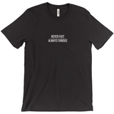 Never Fast, Always Furious T-Shirts