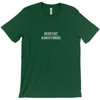 Never Fast, Always Furious T-Shirts