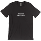 Never Fast, Always Furious T-Shirts