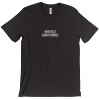 Never Fast, Always Furious T-Shirts