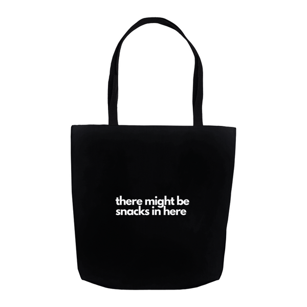 There might be snacks in here 1 Tote Bag