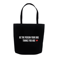 Be the person your dog thinks you are 1 Tote Bag