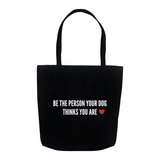 Be the person your dog thinks you are 1 Tote Bag