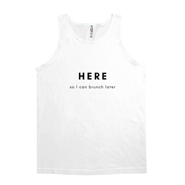Here So I can Brunch Later 1 Tank Tops