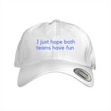 I just hope both teams have fun 1 & 2 Dad Cap