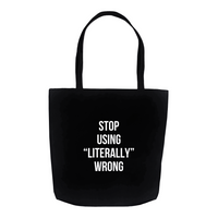 Stop using “literally” wrong 1 Bags