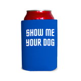 Show me your dog 1 Can Cooler