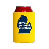Sorry, you can’t sit with us (Michigan)/beat the bucks 1 Can Cooler