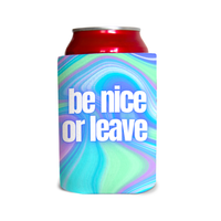 Be Nice or Leave 2 Can Cooler