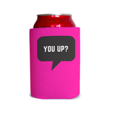 You up? 1 Can Cooler