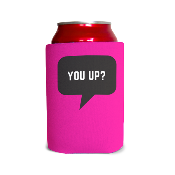 You up? 1 Can Cooler