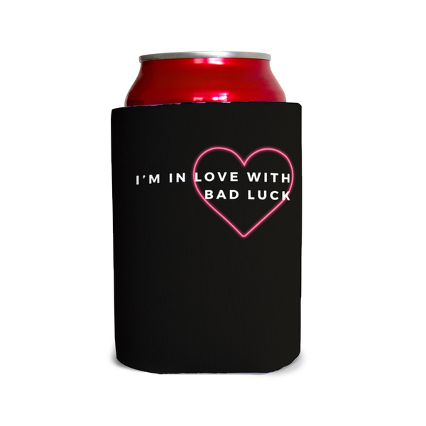 I’m in love with bad luck 1 Can Cooler