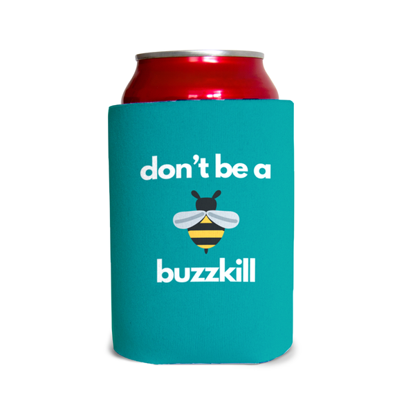 Don’t be a buzzkill 1 Can Cooler