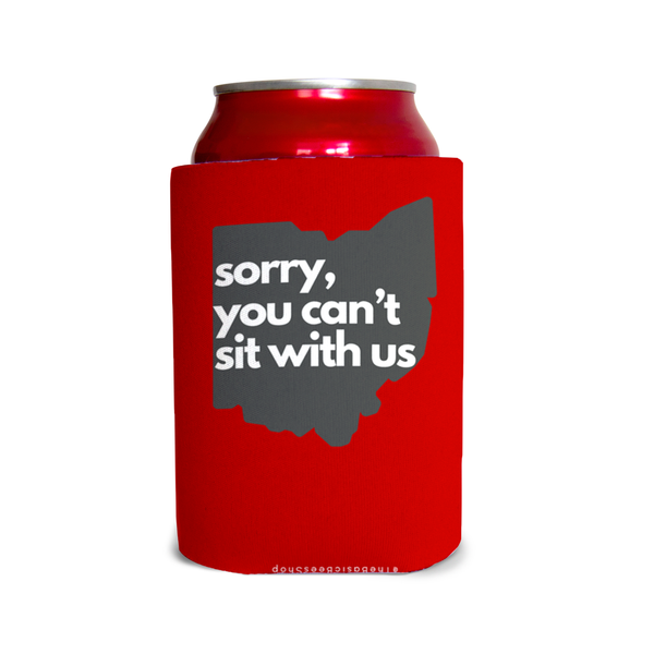 Sorry, you can’t sit with us (OSU) 1 Can Cooler