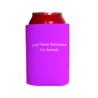 Just here because I’m bored 1 Can Cooler