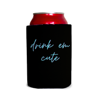 Drink em cute 2 Can Cooler