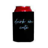 Drink em cute 2 Can Cooler