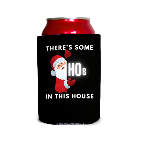 There’s some hos in this house 2 Can Cooler