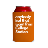 Anybody but that team from College Station 1 Can Cooler
