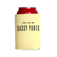 They call me sassy pants 1 Can Cooler