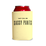 They call me sassy pants 1 Can Cooler