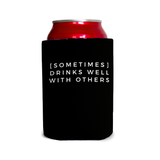 Sometimes drinks well with others Can Cooler