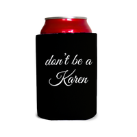 Don’t be a Karen 1 Can Cooler