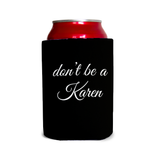 Don’t be a Karen 1 Can Cooler