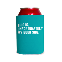 This is, unfortunately, my good side 1 Can Cooler