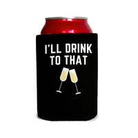 I’ll drink to that 1 Can Cooler
