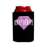 You are my kryptonite 1 Can Cooler