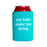 My kids make me drink 1 Can Cooler