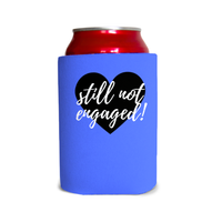 Still not engaged!/and still happy 1 Can Cooler