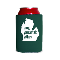 Sorry, you can’t sit with us (MSU)/go green 1 Can Cooler
