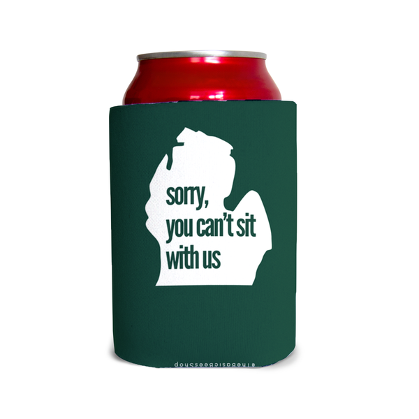 Sorry, you can’t sit with us (MSU)/go green 1 Can Cooler