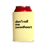 Don’t call me sweetheart 1 Can Cooler
