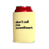 Don’t call me sweetheart 1 Can Cooler