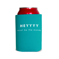 Heyyyy must be the money Can Cooler