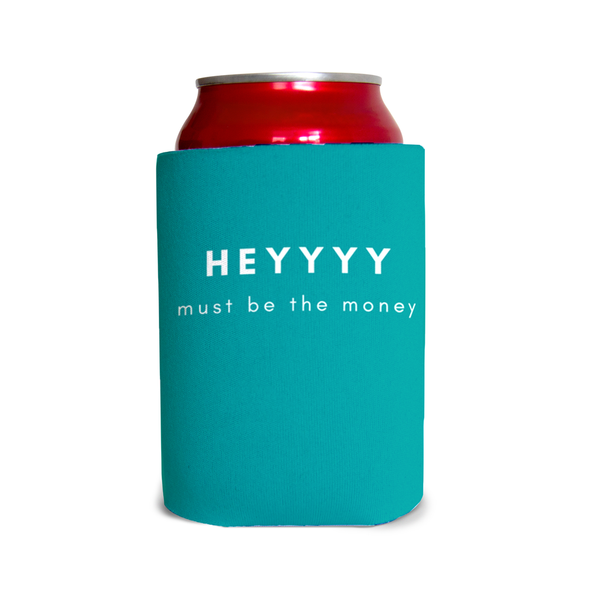 Heyyyy must be the money Can Cooler