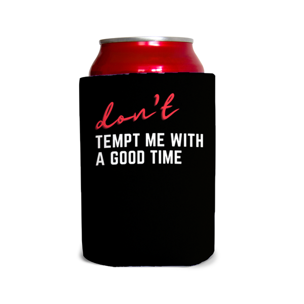 Don’t tempt me with a good time 1 Can Cooler