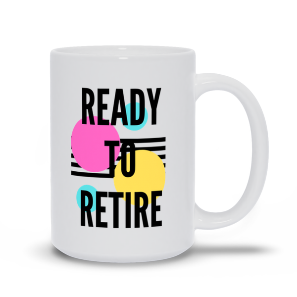 Ready To Retire Mug