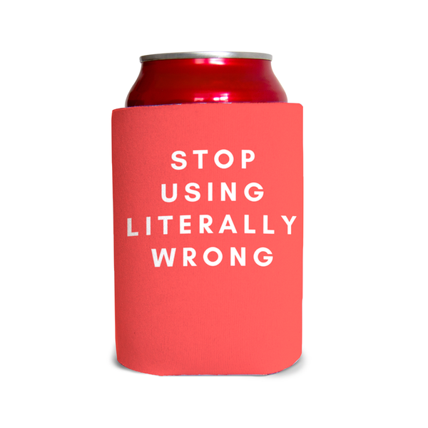 Stop using literally wrong 2 Can Cooler