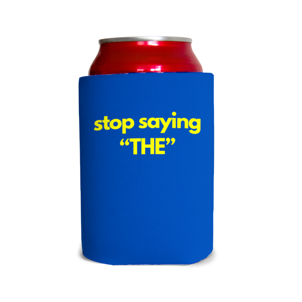 Stop saying the Can Cooler