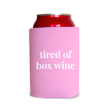 Tired of box wine 1 Can Cooler