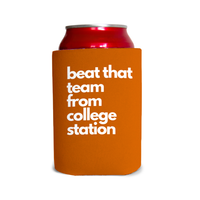 Beat that team from college station 2 Can Cooler