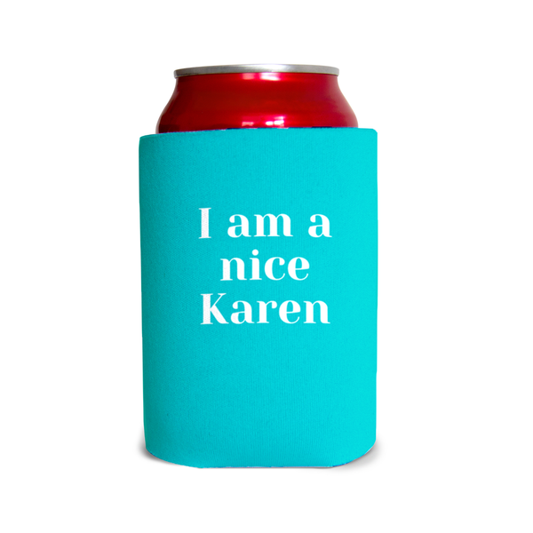 I am a nice Karen 1 Can Cooler